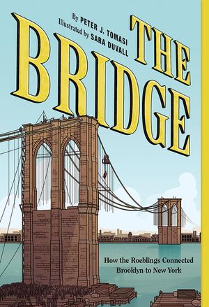 The Bridge: How the Roeblings Connected Brooklyn to New York image number 0