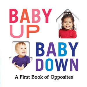 Baby Up, Baby Down: A First Book of Opposites image number 0