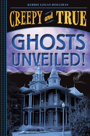 Ghosts Unveiled! (Creepy and True #2) image number 0