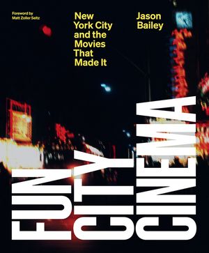 Fun City Cinema: New York City and the Movies That Made It image number 0