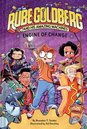 Engine of Change (Rube Goldberg and His Amazing Machines #3): Volume 3 image number 0