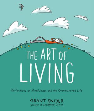 The Art of Living: Reflections on Mindfulness and the Overexamined Life image number 0