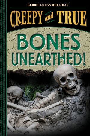 Bones Unearthed! (Creepy and True #3) image number 0