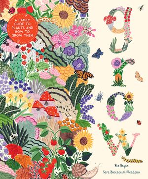 Grow: A Family Guide to Plants and How to Grow Them image number 0