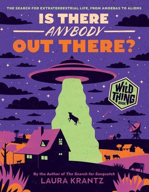 Is There Anybody Out There? (a Wild Thing Book): The Search for Extraterrestrial Life, from Amoebas to Aliens image number 0