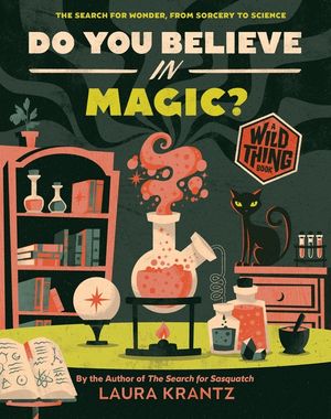 Do You Believe in Magic? (a Wild Thing Book): The Search for Wonder, from Sorcery to Science image number 0
