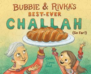 Bubbie & Rivka's Best-Ever Challah (So Far!) image number 0