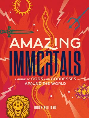 Amazing Immortals: A Guide to Gods and Goddesses Around the World image number 0
