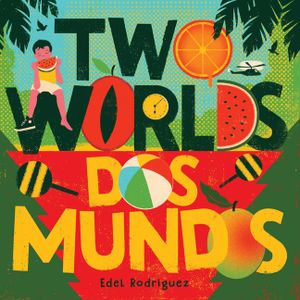 Two Worlds (DOS Mundos): A First Picture Book of English and Spanish Words image number 0