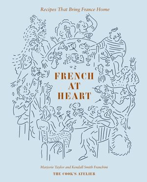 French at Heart: Recipes That Bring France Home image number 0