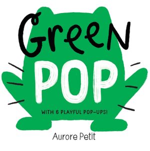 Green Pop (with 6 Playful Pop-Ups!): A Pop-Up Board Book image number 0
