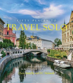 Fifty Places to Travel Solo: Travel Experts Share the World's Greatest Solo Destinations image number 0