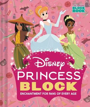 Disney Princess Block (an Abrams Block Book): Enchantment for Fans of Every Age image number 0