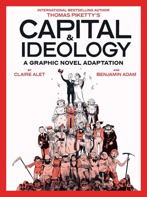 Capital & Ideology: A Graphic Novel Adaptation: Based on the Book by Thomas Piketty, the Bestselling Author of Capital in the 21st Century and Capital image number 0