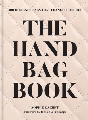 The Handbag Book: 400 Designer Bags That Changed Fashion image number 0