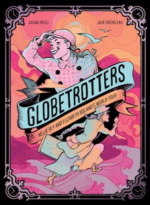 Globetrotters: Nellie Bly and Elizabeth Bisland's World Tour image number 0