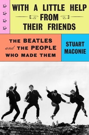 With a Little Help from Their Friends: The Beatles and the People Who Made Them image number 0