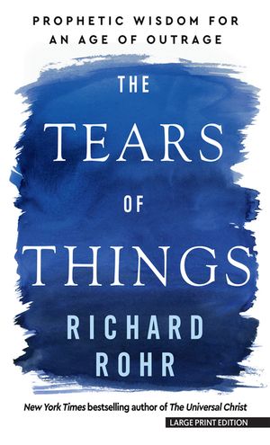 The Tears of Things: Prophetic Wisdom for an Age of Outrage image number 0