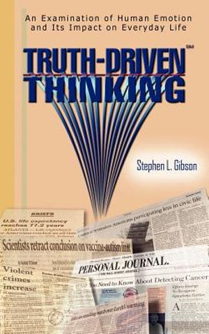 Truth-Driven Thinking: An Examination of Human Emotion and Its Impact on Everyday Life image number 0