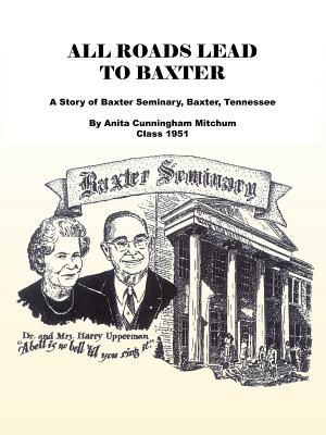 All Roads Lead to Baxter: A Story of Baxter Seminary, Baxter, Tennessee image number 0