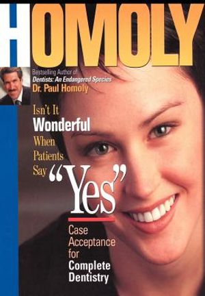 Isn't It Wonderful When Patients Say Yes: Case Acceptance for Complete Dentistry image number 0