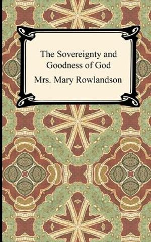 The Sovereignty and Goodness of God: A Narrative of the Captivity and Restoration of Mrs. Mary Rowlandson image number 0