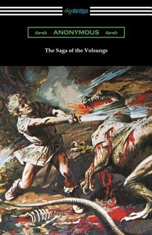 The Saga of the Volsungs: (Translated by Eirikr Magnusson and William Morris with an Introduction by H. Halliday Sparling) image number 0