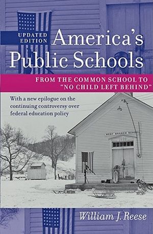 America's Public Schools: From the Common School to No Child Left Behind image number 0