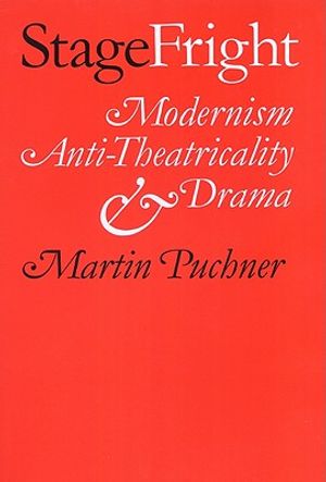 Stage Fright: Modernism, Anti-Theatricality, and Drama image number 0