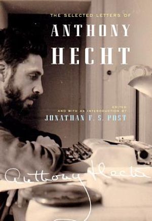 The Selected Letters of Anthony Hecht image number 0