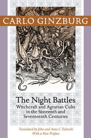 Night Battles: Witchcraft and Agrarian Cults in the Sixteenth and Seventeenth Centuries image number 0
