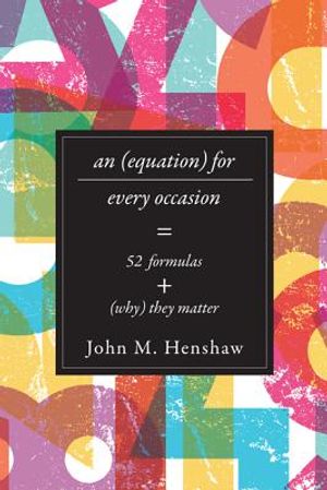 An Equation for Every Occasion: Fifty-Two Formulas and Why They Matter image number 0
