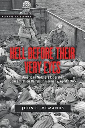 Hell Before Their Very Eyes: American Soldiers Liberate Nazi Concentration Camps, April 1945 image number 0