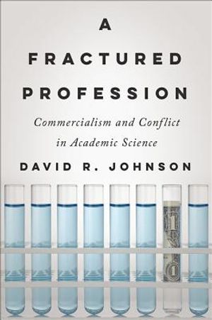 A Fractured Profession: Commercialism and Conflict in Academic Science image number 0