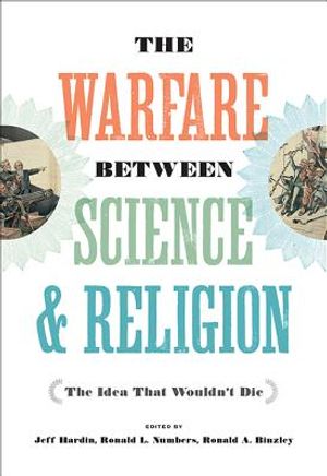 The Warfare Between Science and Religion: The Idea That Wouldn't Die image number 0