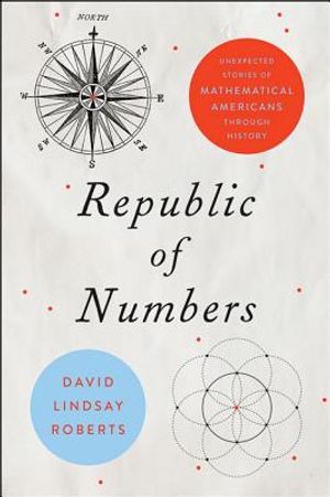 Republic of Numbers: Unexpected Stories of Mathematical Americans Through History image number 0
