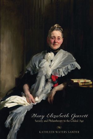 Mary Elizabeth Garrett: Society and Philanthropy in the Gilded Age image number 0