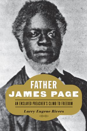 Father James Page: An Enslaved Preacher's Climb to Freedom image number 0