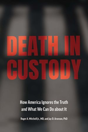 Death in Custody: How America Ignores the Truth and What We Can Do about It image number 0