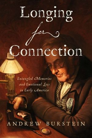 Longing for Connection: Entangled Memories and Emotional Loss in Early America image number 0