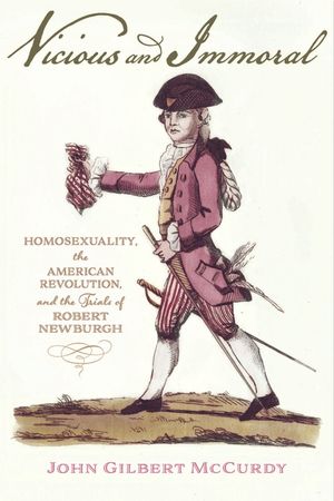 Vicious and Immoral: Homosexuality, the American Revolution, and the Trials of Robert Newburgh image number 0