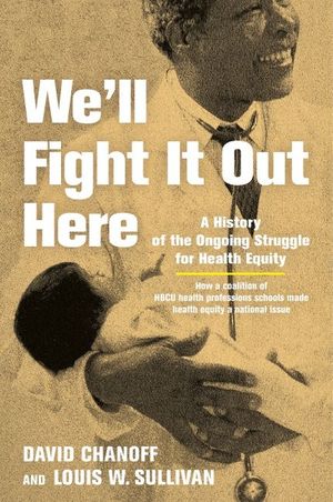 We'll Fight It Out Here: A History of the Ongoing Struggle for Health Equity image number 0