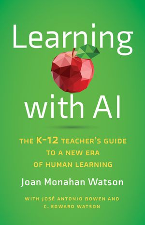 Learning with AI: The K-12 Teacher's Guide to a New Era of Human Learning image number 0
