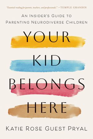 Your Kid Belongs Here: A Guide to Parenting Neurodiverse Children image number 0
