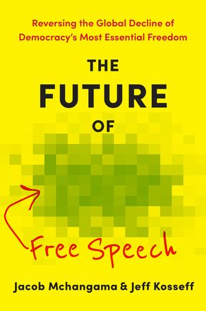 The Future of Free Speech: Reversing the Global Decline of Democracy's Most Essential Freedom image number 0
