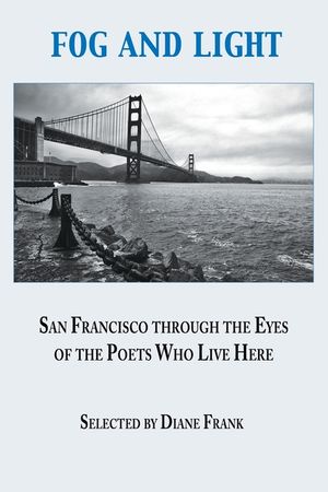 Fog and Light: San Francisco through the Eyes of the Poets Who Live Here image number 0