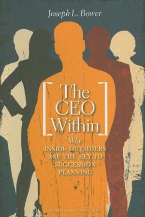 The CEO Within: Why Inside Outsiders Are the Key to Succession image number 0