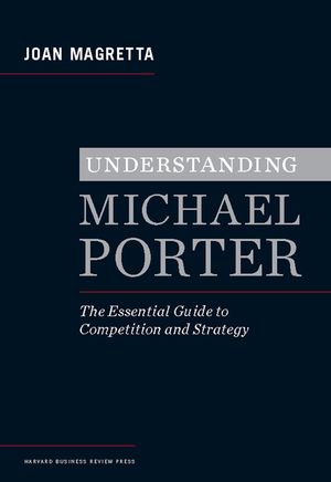 Understanding Michael Porter: The Essential Guide to Competition and Strategy image number 0