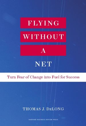 Flying Without a Net: Turn Fear of Change Into Fuel for Success image number 0