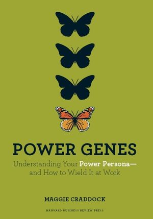 Power Genes: Understanding Your Power Persona--And How to Wield It at Work image number 0